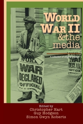 World War II & the media. A collection of original essays. by Hart, Christopher