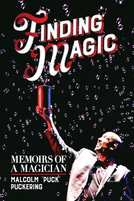 Finding Magic: Memoirs of a Magician by Puckering, Malcolm Puck