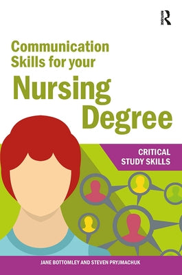 Communication Skills for your Nursing Degree by Bottomley, Jane