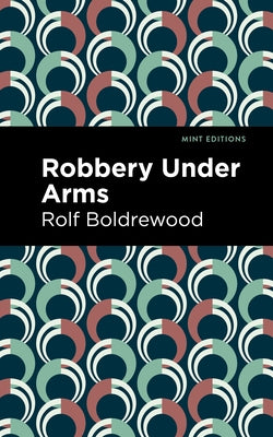 Robbery Under Arms by Boldrewood, Rolf