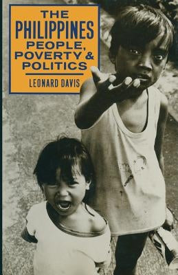 The Philippines People, Poverty and Politics by Davis, Leonard