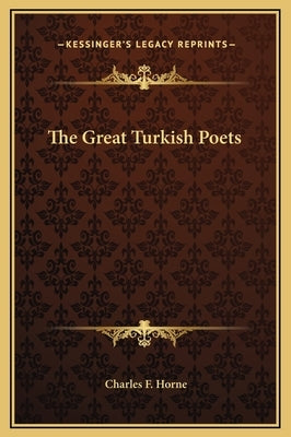 The Great Turkish Poets by Horne, Charles F.