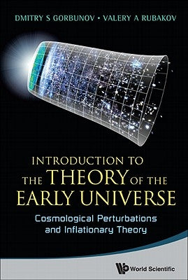 Introduction to the Theory of the Early Universe: Cosmological Perturbations and Inflationary Theory by Rubakov, Valery A.