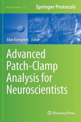 Advanced Patch-Clamp Analysis for Neuroscientists by Korngreen, Alon
