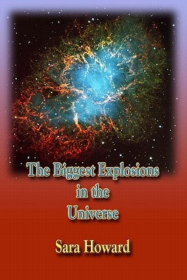 The Biggest Explosions in the Universe by Herr, Max