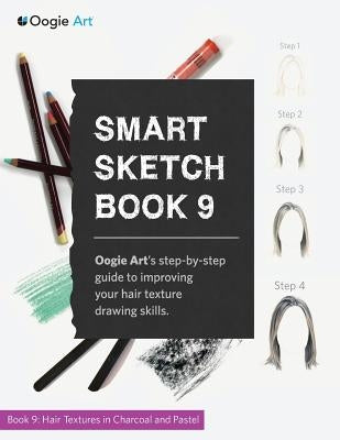 Smart Sketch Book 9: Oogie Art's step-by-step guide to rendering hair in charcoal and pastel by Choi, Wook