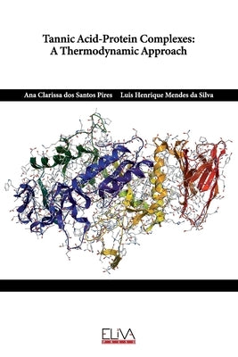 Tannic Acid-Protein Complexes: A Thermodynamic Approach by Silva, Luis Henrique Mendes Da