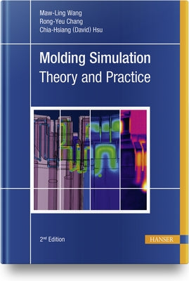 Molding Simulation: Theory and Practice by Wang, Maw-Ling