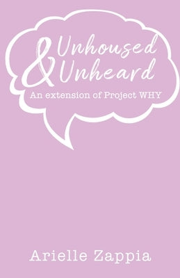 Unhoused & Unheard: An extension of Project WHY by Barone, Tracy
