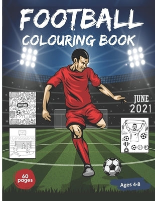 Football Colouring Book: 60 colouring pages with football theme - For kids aged 4-8 - Large Format by Kenneth, Liliane