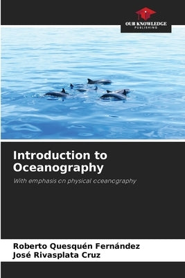 Introduction to Oceanography by Quesquén Fernández, Roberto
