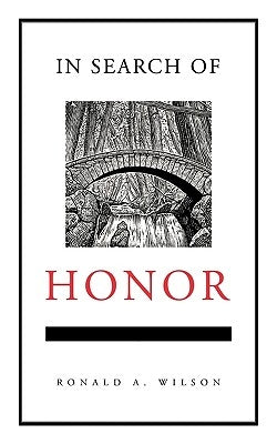 In Search of Honor by Wilson, Ronald A.