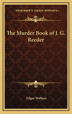 The Murder Book of J. G. Reeder by Wallace, Edgar