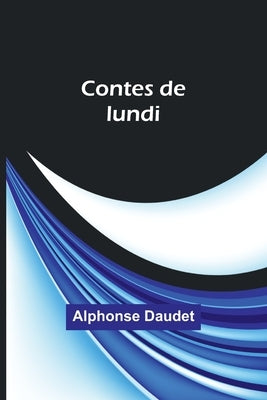 Contes de lundi by Daudet, Alphonse
