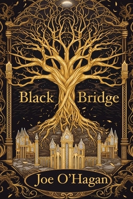 Black Bridge: Book 1 by O'Hagan, Joe
