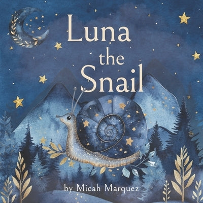 Luna the Snail by Marquez, Micah