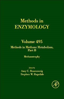 Methods in Methane Metabolism, Part B: Methanotrophy Volume 495 by Rosenzweig, Amy