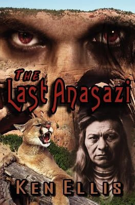 The Last Anasazi by Ellis, Ken
