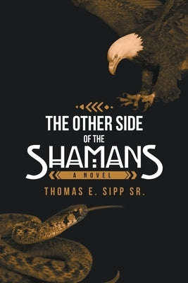 The Other Side of the Shamans by Sipp, Thomas E., Sr.