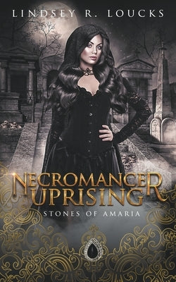 Necromancer Uprising by Loucks, Lindsey R.