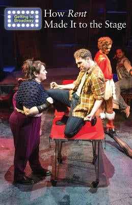 How Rent Made It to the Stage by Capaccio, George