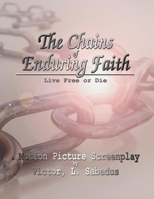 The Chains of Enduring Faith by Sabadus, Victor L.