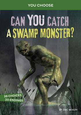 Can You Catch a Swamp Monster?: An Interactive Monster Hunt by Braun, Eric