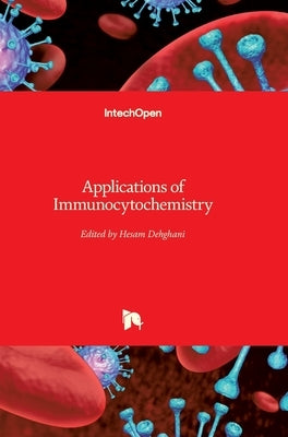 Applications of Immunocytochemistry by Dehghani, Hesam