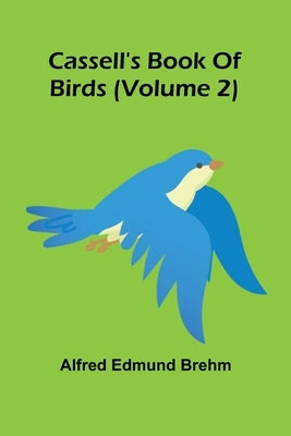 Cassell's book of birds (Volume 2) by Edmund Brehm, Alfred