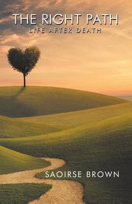 The Right Path: Life After Death by Brown, Saoirse