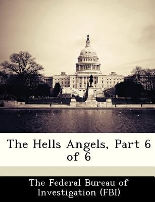The Hells Angels, Part 6 of 6 by The Federal Bureau of Investigation (Fbi