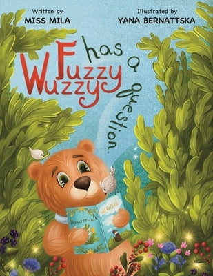 Fuzzy Wuzzy Has a Question by Mila