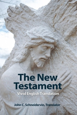The New Testament: Vivid English Translation by Schneidervin, John C.