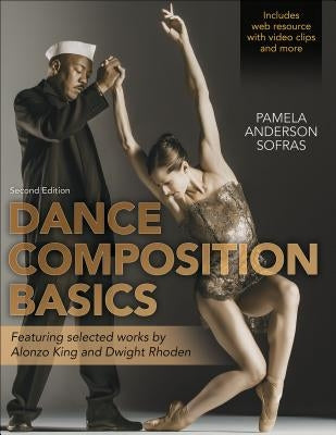 Dance Composition Basics-2nd Edition by Anderson Sofras, Pamela