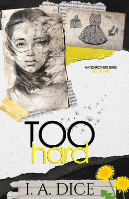 Too Hard: Hayes Brothers Book 5 by Dice, I. A.
