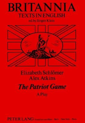 The Patriot Game: A Play by Schlömer, Elizabeth