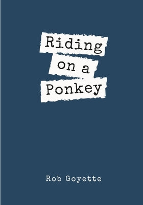 Riding on a Ponkey by Goyette, Rob