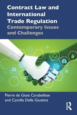 Contract Law and International Trade Regulation: Contemporary Issues and Challenges by de Gioia Carabellese, Pierre