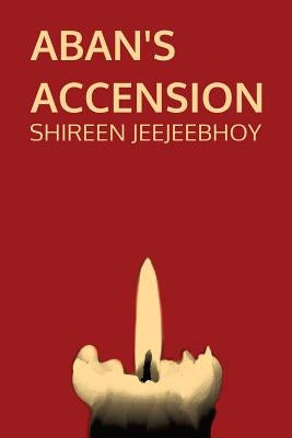 Aban's Accension by Jeejeebhoy, Shireen