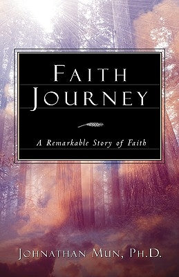 Faith Journey by Mun, Johnathan