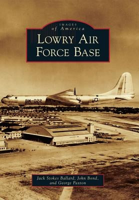 Lowry Air Force Base by Ballard, Jack Stokes