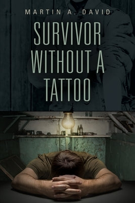 Survivor Without a Tattoo by David, Martin a.