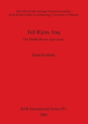 Tell Rijim, Iraq: The Middle Bronze Age Layers by Koliński, Rafal