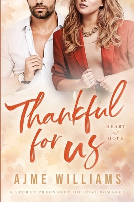 Thankful For Us: A Secret Pregnancy Holiday Romance by Williams, Ajme