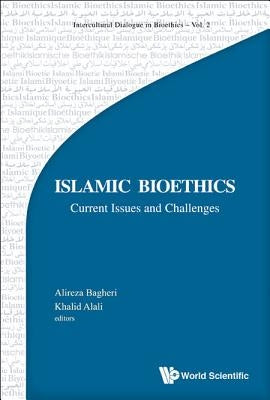 Islamic Bioethics: Current Issues and Challenges by Bagheri, Alireza