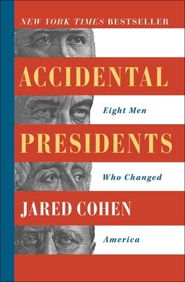 Accidental Presidents: Eight Men Who Changed America by Cohen, Jared