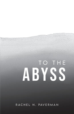 To The Abyss by Paverman, Rachel