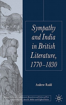 Sympathy and India in British Literature, 1770-1830 by Rudd, A.