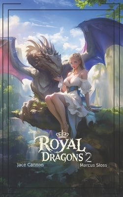 Royal Dragons 2: An Epic Fantasy by Cannon, Jace