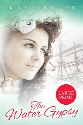 The Water Gypsy: Large Print Edition by Seeley, Kay